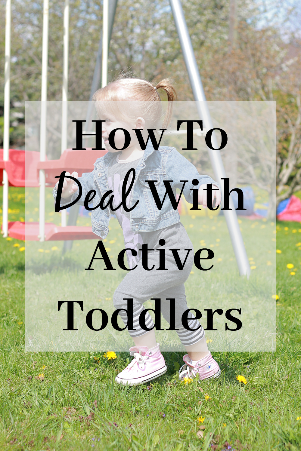 How To Deal With Active Toddlers