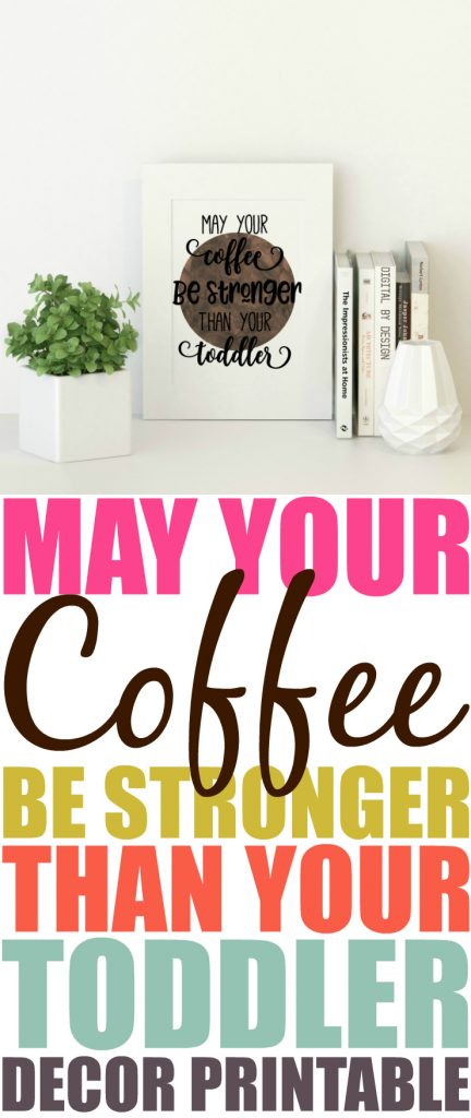 May Your Coffee Be Stronger Than Your Toddler Decor Printable