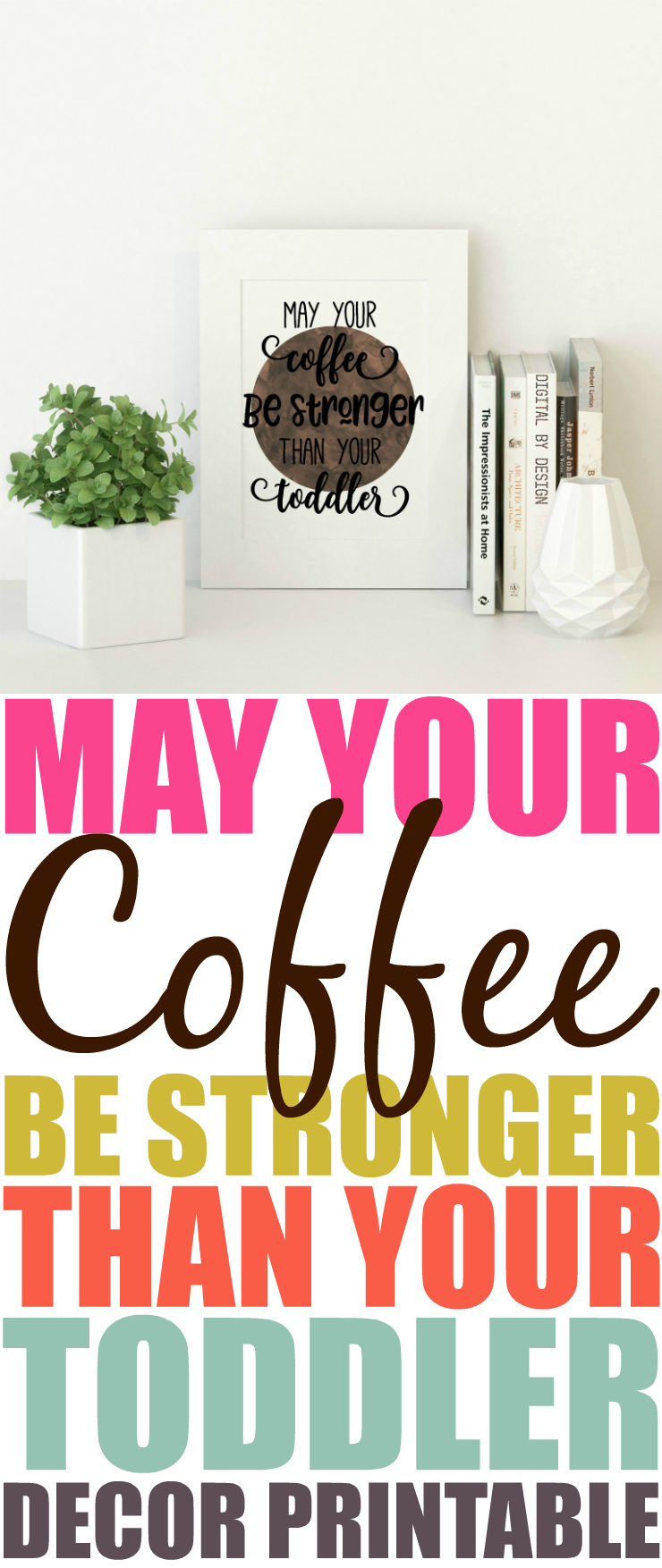 May Your Coffee Be Stronger Than Your Toddler Decor Printable